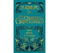 Los crímenes de Grindelwald. Guion original de la película / The Crimes of Grindelwald: The Original Screenplay: Animales fantasticos. Los crimenes de ... 2 (Animales Fantasticos / Fantastic Beasts)