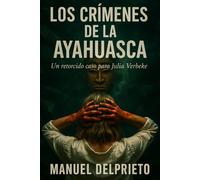 Los crímenes de la ayahuasca: Libro 5. Saga Julia Verbeke (Los crímenes de Julia Verbeke)