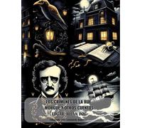 Los Crímenes De La Rue Morgue Y Otros Cuentos: El Escarabajo De Oro, El Corazón Delator, El Cuervo Y Las Aventuras De Arthur Gordom Pym Las Obras De ... contemporáneo enfocado en jóvenes y adultos