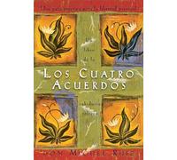 Los Cuatro Acuerdos Una Guia Practica Para La Libertad Personal The Four Agreeme