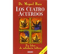 Los Cuatro Acuerdos: Un libro de sabiduría tolteca (Crecimiento personal)