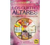 Los cuatro altares : el libro de la liberación