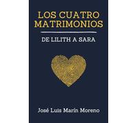 Los cuatro matrimonios: de Lilith a Sara (Antropología del Amor)