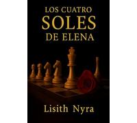 Los cuatro soles de Elena: Una historia de amor, deseo y libertad