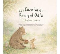Los Cuentos de Benny el Osito | El Fruto del Espíritu: Colección a todo color de 9 historias cristianas para niños antes de dormir que enseñan el ... valores cristianos y oraciones para niños.