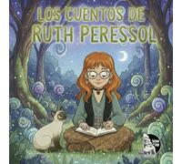 Los cuentos de Ruth Peressol: Tres cuentos ilustrados con actividades para leer en casa y en el aula: imaginación, naturaleza y valores para niños