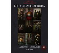 Los Cuervos Aurora: La historia manchada de Valoria