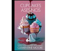 Los Cupcakes Asesinos: Misterio Acogedor (Misterios Acogedores de Ginger Burnet)
