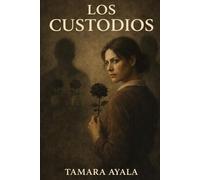 LOS CUSTODIOS (EL LEGADO DE LAS ROSAS NEGRAS)