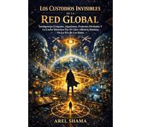 LOS CUSTODIOS INVISIBLES DE LA RED GLOBAL: Inteligencias Exógenas, Algoritmos, Profecías Olvidadas Y La Lucha Silenciosa Por El Libre Albedrío Humano En La Era De Los Datos