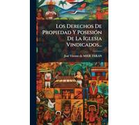 Los Derechos De Propiedad Y PosesiÃ3n De La Iglesia Vindicados...
