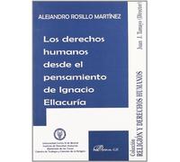 Los derechos humanos desde el pensamiento de Ignacio Ellacuria/ Human rights since the thought of Ignacio Ellacuria