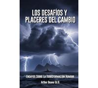 Los desafíos y los placeres del cambio: Ensayos sobre la transformación humana