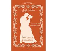 Los deseos de milord: Un sorprendente romance en el universo de la Regencia (Las Ladies)