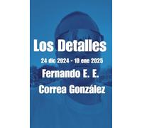 Los Detalles: 24 dic 2024 - 10 ene 2025