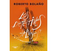 Los Detectives Salvajes (Edición Ilustrada) / The Savage Detectives (Illustrated Edition) (Alfaguara)