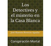 Los Detectives y el misterio en la Casa Blanca: Conspiración Mortal