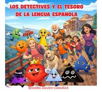LOS DETECTIVES Y EL TESORO DE LA LENGUA ESPAÑOLA: Una aventura al corazón de la gramática para jóvenes detectives de la lengua