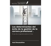 Los determinantes del éxito de la gestión de la carrera profesional .: El caso de un organismo público en Túnez .