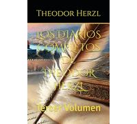 LOS DIARIOS COMPLETOS DE THEODOR HERZL: Tercer Volumen