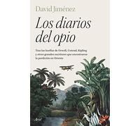 Los diarios del opio: Tras las huellas de Orwell, Conrad, Kipling y otros grandes escritores que encontraron la perdición en Oriente (Ariel)