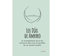 Los Días de Amparo: un acompañante para los primeros días tras la pérdida de un animal amado