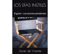 LOS DÍAS INÚTILES: El guion - Los asuntos pendientes (LA VIDA DE VINCENT)