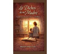 Los Dichos de mi Madre: Cuando la voz de Mamá, Revela la Voz de Dios