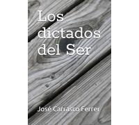 Los dictados del Ser: El hombre que escribía para Dios