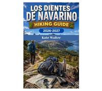 LOS DIENTES DE NAVARINO Hiking Guide 2026-2027: A Complete Expedition Guide to the Southernmost Trek on Earth Through Patagonia’s Untamed Wilderness (The Ultimate Hiking Guide Series)
