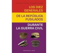 Los diez generales de la república fusilados: 64 (Base Hispánica)