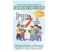 Los Doce Discípulos: Libro de Crucigramas Bíblicos: Crucigramas llenos de fe inspirados en los Doce Discípulos 60 Crucigramas para Adultos, Personas ... Regalo ideal para vacaciones, descanso