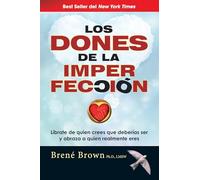 Los dones de la imperfección/ The Gifts of Imperfection: Liberate De Quien Crees Que Deberias Ser Y Abraza a Quien Realmente Eres / Liberate Who ... You Should Be and Embraces Who Really You Are