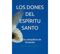 LOS DONES DEL ESPÍRITU SANTO: Charlas catequéticas de formación