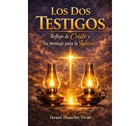 Los Dos Testigos: Reflejo de Cristo y su Mensaje para la Iglesia