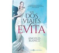 Los DOS Viajes de Evita (Novela histórica)
