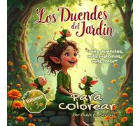 Los Duendes del Jardín para Colorear - Volumen 3: 33 nuevas ilustraciones encantadas con frases inspiradoras. Coloreá con libertad, imaginación y ... mágicos. (Duendes del Jardin para colorear)