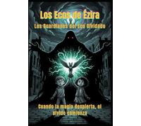Los Ecos de Ézira: Los Guardianes del Eco Olvidado: 1