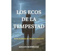 Los Ecos de la Tempestad: Un thriller psicológico ambientado en el Mediterráneo que no podrás soltar. (Sombras del Mediterráneo)
