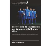 Los efectos de la posesión del balón en el fútbol de élite: Una encuesta empírica basada en datos oficiales de partidos