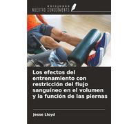 Los efectos del entrenamiento con restricción del flujo sanguíneo en el volumen y la función de las piernas