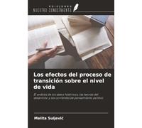 Los efectos del proceso de transición sobre el nivel de vida: El análisis de los datos históricos, las teorías del desarrollo y las corrientes de pensamiento político
