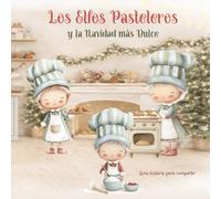 Los Elfos Pasteleros y la Navidad más Dulce: Una historia para compartir