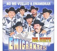 Los Emigrantes Del Norte - No Me Vuelvo a Enamorar