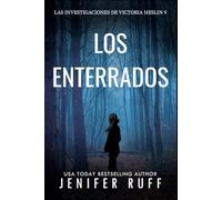 LOS ENTERRADOS: Las investigaciones de Victoria Heslin 8
