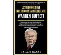 Los Errores del Inversionista Inteligente: Warren Buffett: 38 Historias de Inversión de Buffett: Adquiera Sabiduría, Domine el Riesgo y Maximice las ... Perdurable (El Inversor Inteligente)