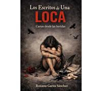 LOS ESCRITOS DE UNA LOCA: Cartas desde las heridas