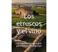 Los etruscos y el vino: Un legado milenario que permanece en cada copa (Wines of the World)