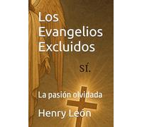 Los Evangelios Excluidos: La pasión olvidada