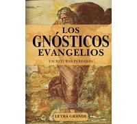 Los Evangelios Gnósticos Completos Y Las Escrituras Perdidas En Letra Grande: Una Colección Definitiva De Textos Cristianos Apócrifos (María Magdalena, Tomás, Judas, Pedro, Felipe Y Más)